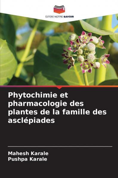 Phytochimie et pharmacologie des plantes de la famille des asclépiades