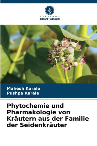 Phytochemie und Pharmakologie von Kräutern aus der Familie der Seidenkräuter