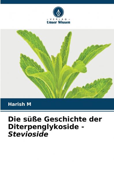 Die süße Geschichte der Diterpenglykoside - Stevioside