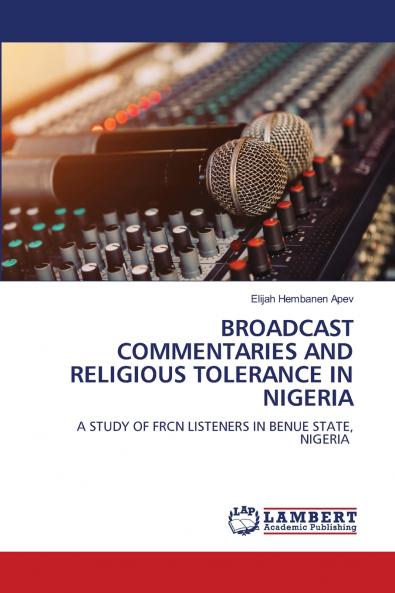 BROADCAST COMMENTARIES AND RELIGIOUS TOLERANCE IN NIGERIA