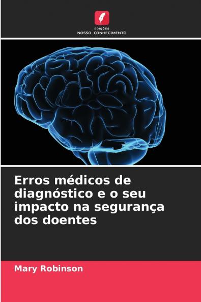 Erros médicos de diagnóstico e o seu impacto na segurança dos doentes