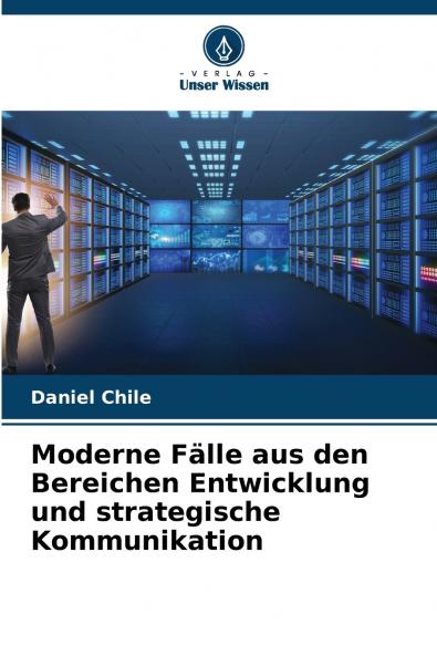 Moderne Fälle aus den Bereichen Entwicklung und strategische Kommunikation