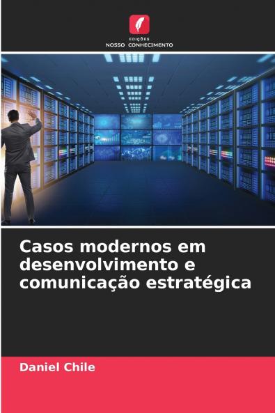Casos modernos em desenvolvimento e comunicação estratégica