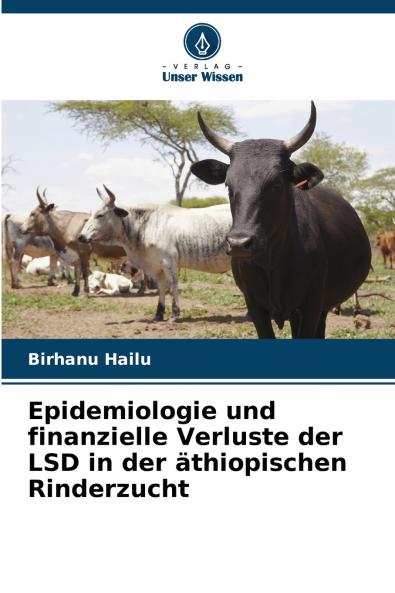 Epidemiologie und finanzielle Verluste der LSD in der äthiopischen Rinderzucht