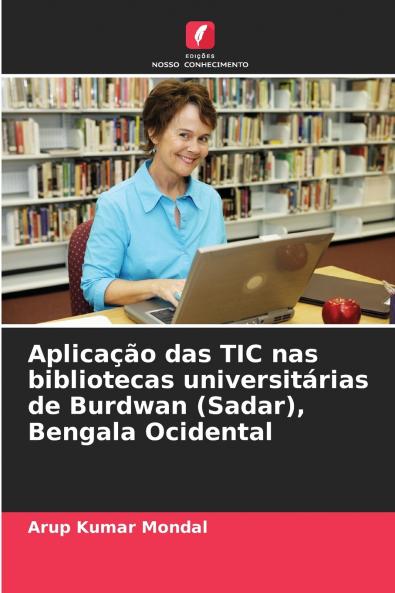 Aplicação das TIC nas bibliotecas universitárias de Burdwan (Sadar) Bengala Ocidental