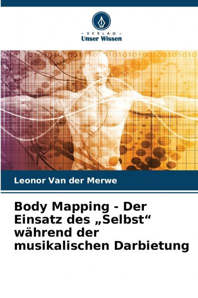 Body Mapping - Der Einsatz des „Selbst während der musikalischen Darbietung