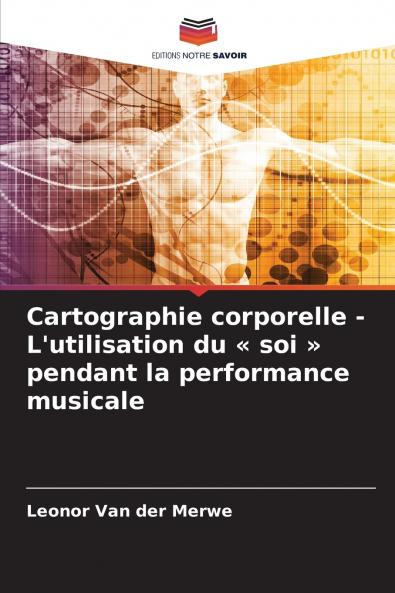Cartographie corporelle - L'utilisation du  soi  pendant la performance musicale