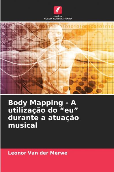 Body Mapping - A utilização do eu durante a atuação musical