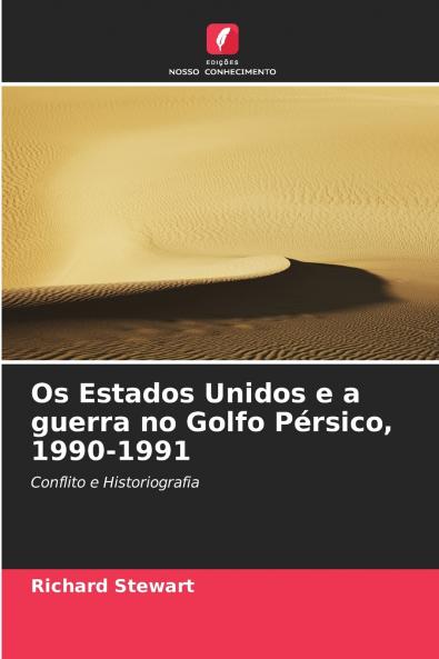 Os Estados Unidos e a guerra no Golfo Pérsico 1990-1991