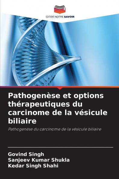 Pathogenèse et options thérapeutiques du carcinome de la vésicule biliaire