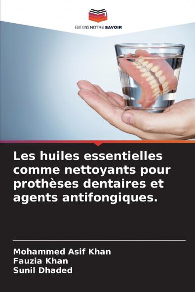 Les huiles essentielles comme nettoyants pour prothèses dentaires et agents antifongiques.
