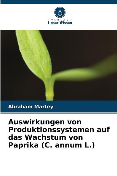 Auswirkungen von Produktionssystemen auf das Wachstum von Paprika (C. annum L.)