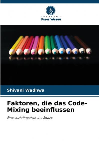 Faktoren die das Code-Mixing beeinflussen