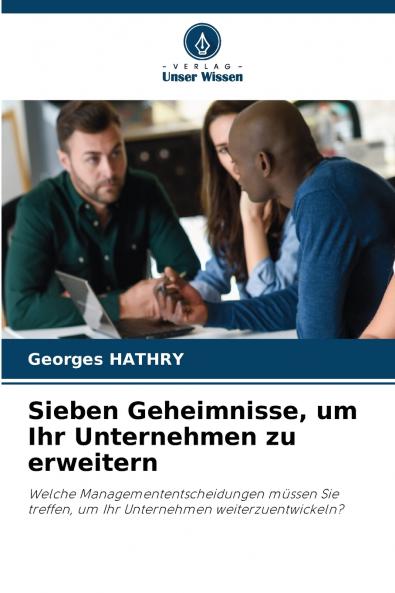 Sieben Geheimnisse um Ihr Unternehmen zu erweitern