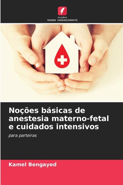 Noções básicas de anestesia materno-fetal e cuidados intensivos