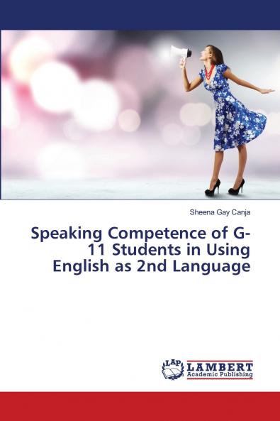 Speaking Competence of G-11 Students in Using English as 2nd Language