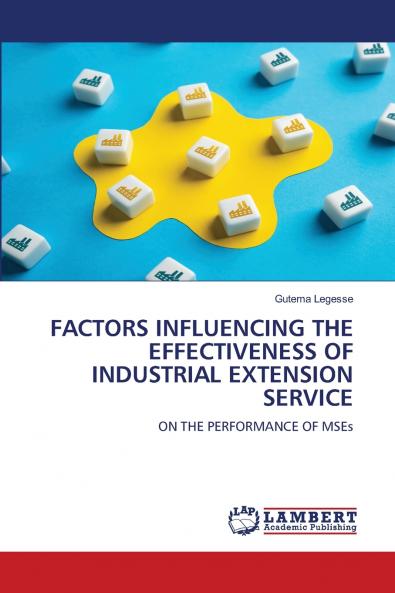FACTORS INFLUENCING THE EFFECTIVENESS OF INDUSTRIAL EXTENSION SERVICE