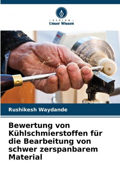 Bewertung von Kühlschmierstoffen für die Bearbeitung von schwer zerspanbarem Material
