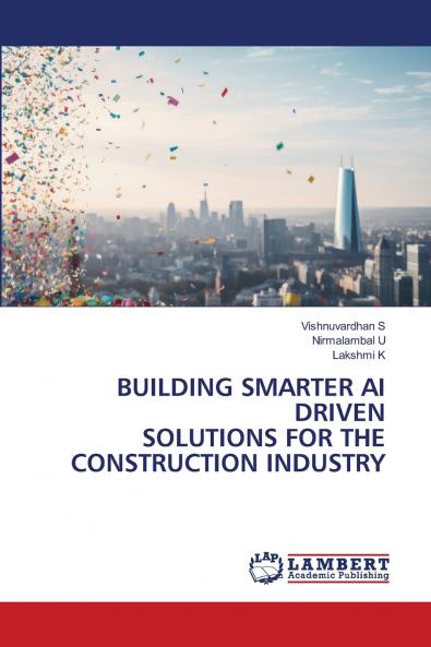 BUILDING SMARTER AI DRIVEN SOLUTIONS FOR THE CONSTRUCTION INDUSTRY