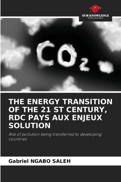 THE ENERGY TRANSITION OF THE 21 ST CENTURY RDC PAYS AUX ENJEUX SOLUTION