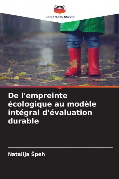 De l'empreinte écologique au modèle intégral d'évaluation durable