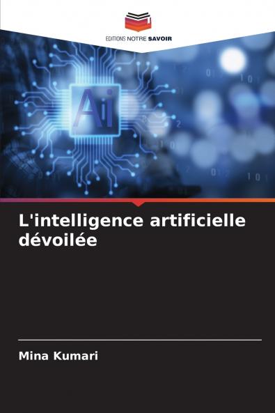 L'intelligence artificielle dévoilée