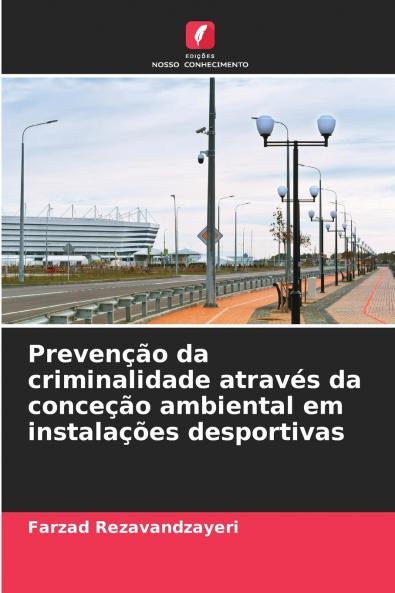 Prevenção da criminalidade através da conceção ambiental em instalações desportivas
