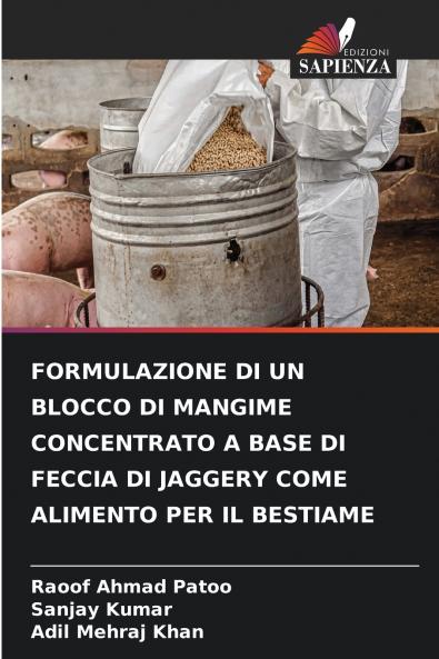 FORMULAZIONE DI UN BLOCCO DI MANGIME CONCENTRATO A BASE DI FECCIA DI JAGGERY COME ALIMENTO PER IL BESTIAME