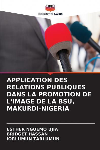 APPLICATION DES RELATIONS PUBLIQUES DANS LA PROMOTION DE L'IMAGE DE LA BSU MAKURDI-NIGERIA