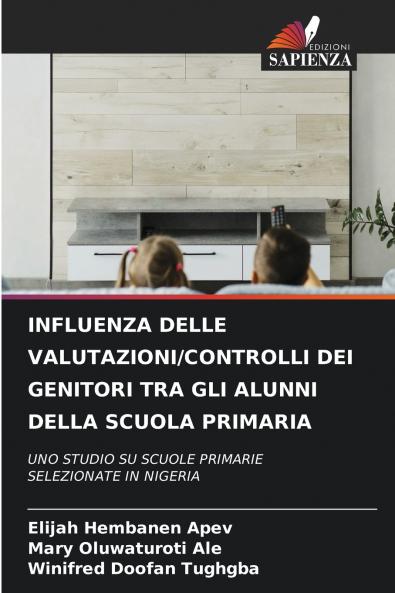 INFLUENZA DELLE VALUTAZIONI/CONTROLLI DEI GENITORI TRA GLI ALUNNI DELLA SCUOLA PRIMARIA