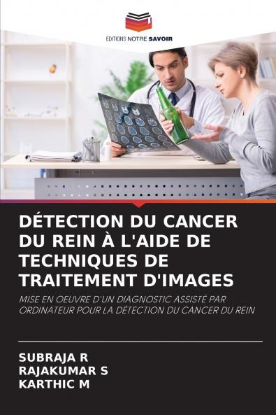 DÉTECTION DU CANCER DU REIN À L'AIDE DE TECHNIQUES DE TRAITEMENT D'IMAGES