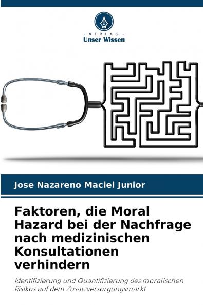 Faktoren die Moral Hazard bei der Nachfrage nach medizinischen Konsultationen verhindern