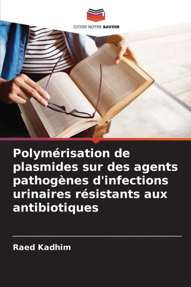 Polymérisation de plasmides sur des agents pathogènes d'infections urinaires résistants aux antibiotiques