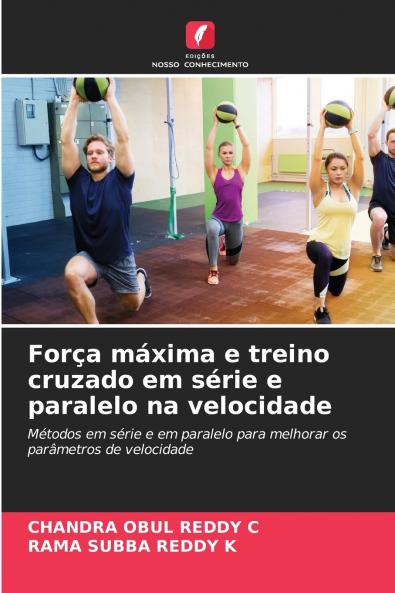 Força máxima e treino cruzado em série e paralelo na velocidade