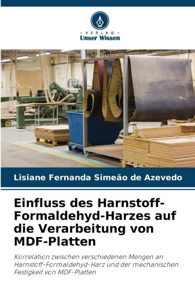 Einfluss des Harnstoff-Formaldehyd-Harzes auf die Verarbeitung von MDF-Platten