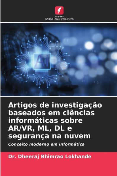 Artigos de investigação baseados em ciências informáticas sobre AR/VR ML DL e segurança na nuvem