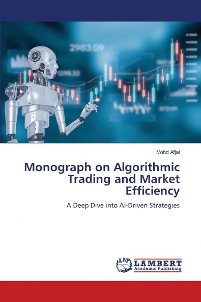 Monograph on Algorithmic Trading and Market Efficiency