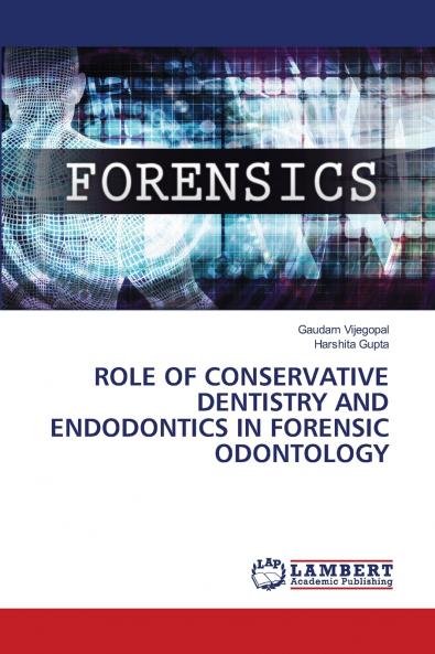 ROLE OF CONSERVATIVE DENTISTRY AND ENDODONTICS IN FORENSIC ODONTOLOGY