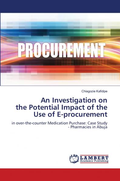 An Investigation on the Potential Impact of the Use of E-procurement