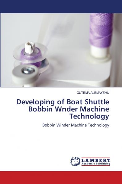 Developing of Boat Shuttle Bobbin Wnder Machine Technology