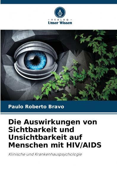 Die Auswirkungen von Sichtbarkeit und Unsichtbarkeit auf Menschen mit HIV/AIDS