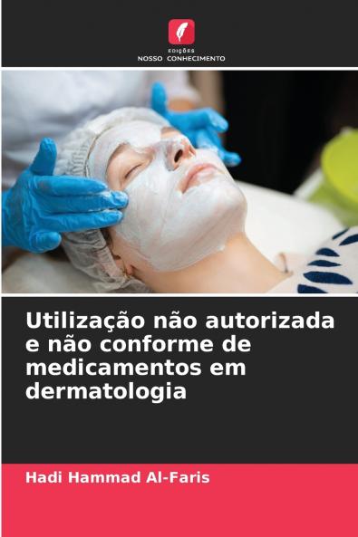 Utilização não autorizada e não conforme de medicamentos em dermatologia