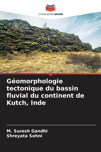 Géomorphologie tectonique du bassin fluvial du continent de Kutch Inde