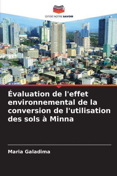 Évaluation de l'effet environnemental de la conversion de l'utilisation des sols à Minna