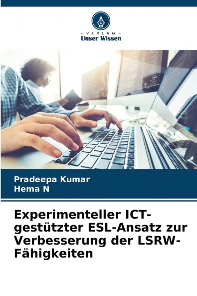 Experimenteller ICT-gestützter ESL-Ansatz zur Verbesserung der LSRW-Fähigkeiten