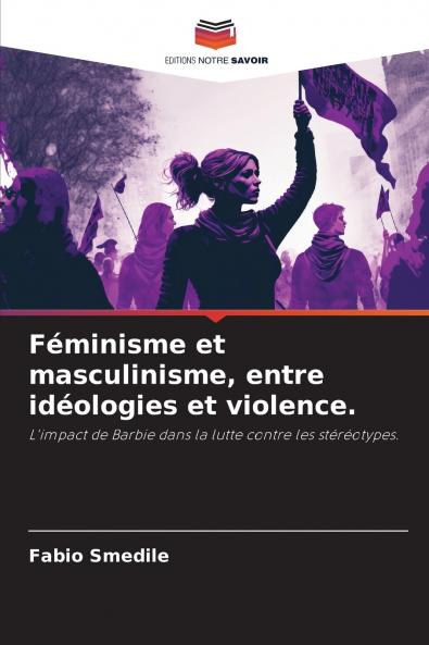 Féminisme et masculinisme entre idéologies et violence.