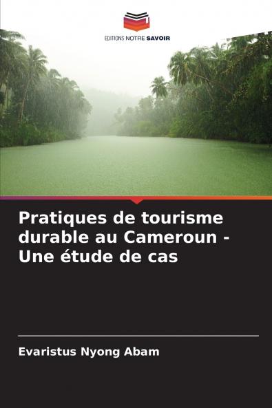 Pratiques de tourisme durable au Cameroun - Une étude de cas