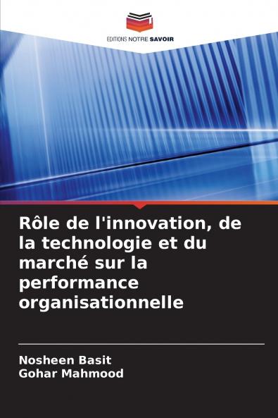 Rôle de l'innovation de la technologie et du marché sur la performance organisationnelle