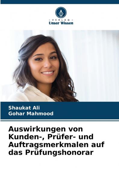 Auswirkungen von Kunden- Prüfer- und Auftragsmerkmalen auf das Prüfungshonorar