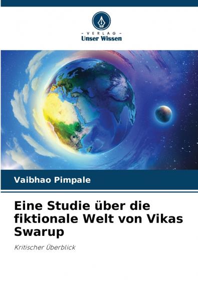 Eine Studie über die fiktionale Welt von Vikas Swarup